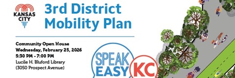 3rd District Mobility Plan Community Open House: Wednesday, February 25, 2026 from 5:30 PM to 7:00 PM at Lucile H Bluford Library at 3050 Prospect Avenue